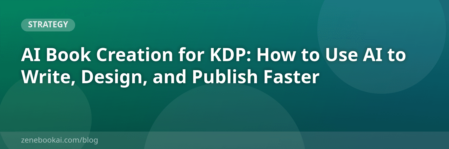 AI Book Creation for KDP: How to Use AI to Write, Design, and Publish Faster