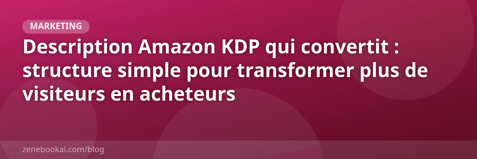 Description Amazon KDP qui convertit : structure simple pour transformer plus de visiteurs en acheteurs