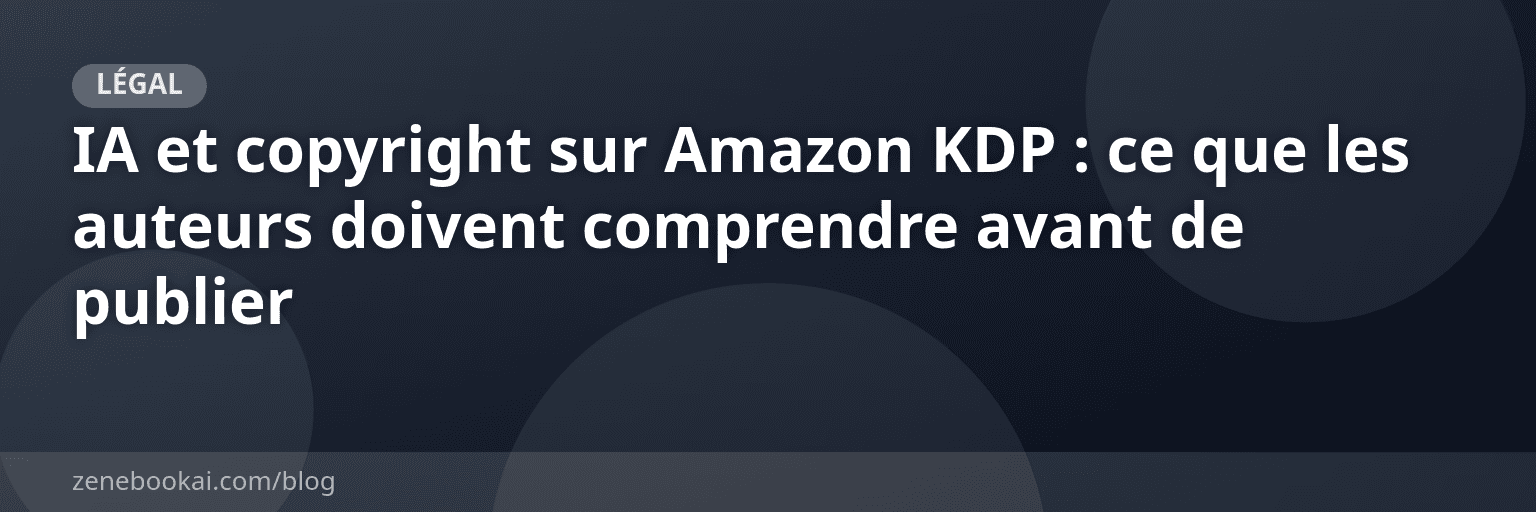 IA et copyright sur Amazon KDP : ce que les auteurs doivent comprendre avant de publier
