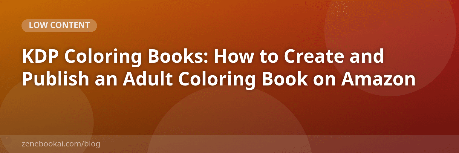 KDP Coloring Books: How to Create and Publish an Adult Coloring Book on Amazon
