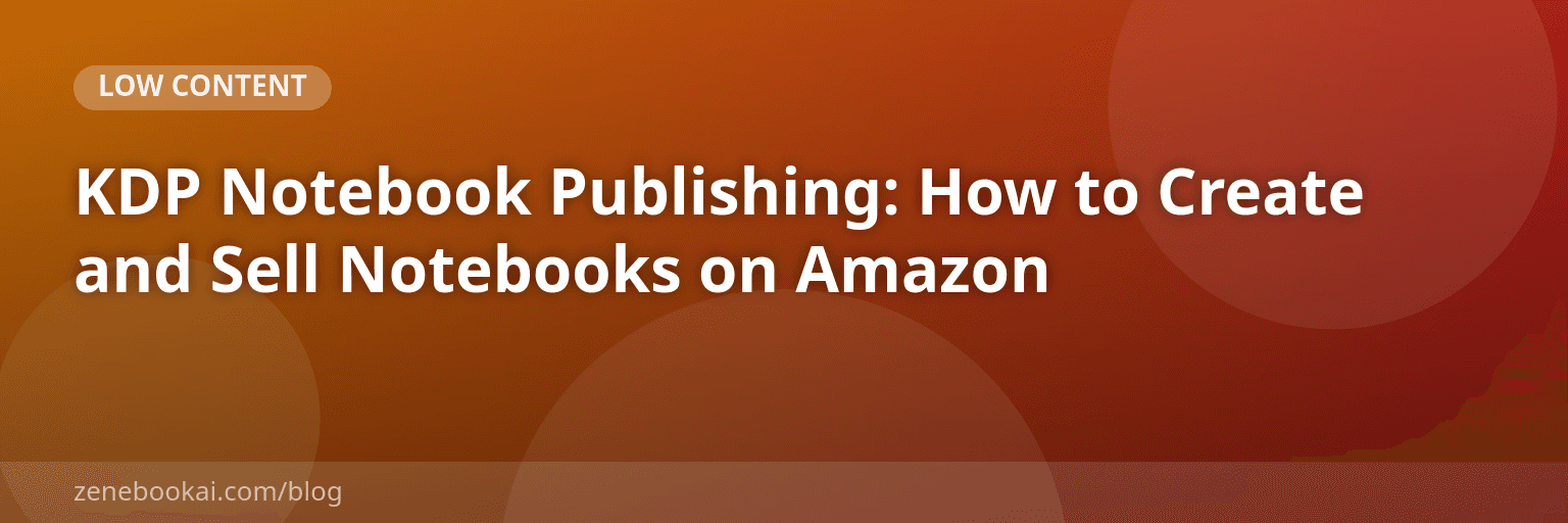 KDP Notebook Publishing: How to Create and Sell Notebooks on Amazon