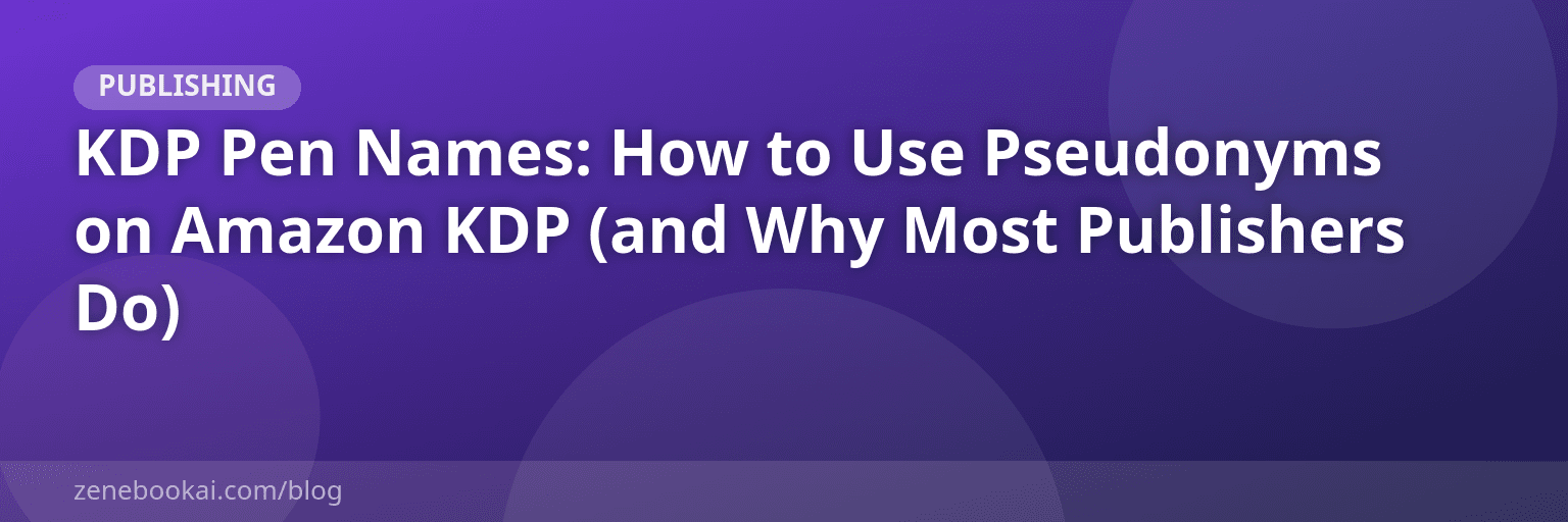 KDP Pen Names: How to Use Pseudonyms on Amazon KDP (and Why Most Publishers Do)