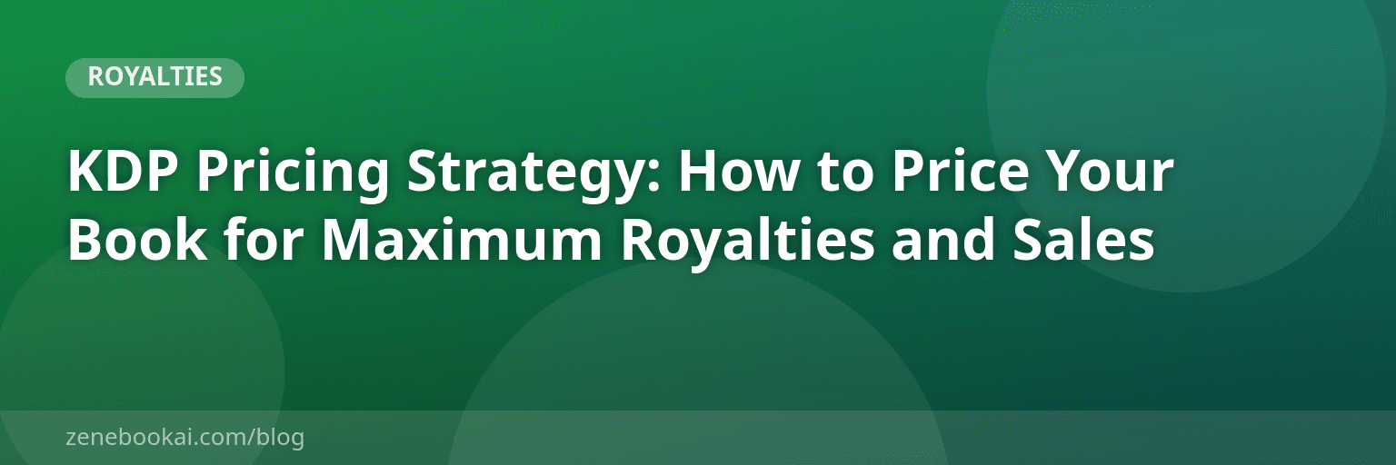KDP Pricing Strategy: How to Price Your Book for Maximum Royalties and Sales