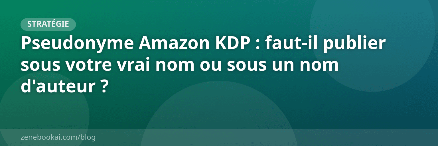 Pseudonyme Amazon KDP : faut-il publier sous votre vrai nom ou sous un nom d'auteur ?
