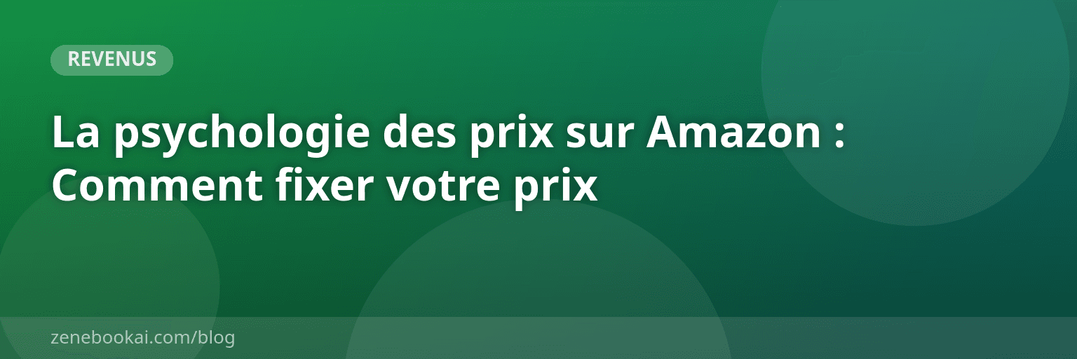 La psychologie des prix sur Amazon : Comment fixer votre prix